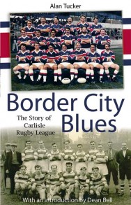 Border City Blues – The Story of Carlisle Rugby League