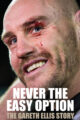 Never the Easy Option – The Gareth Ellis Story