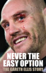 Never the Easy Option – The Gareth Ellis Story